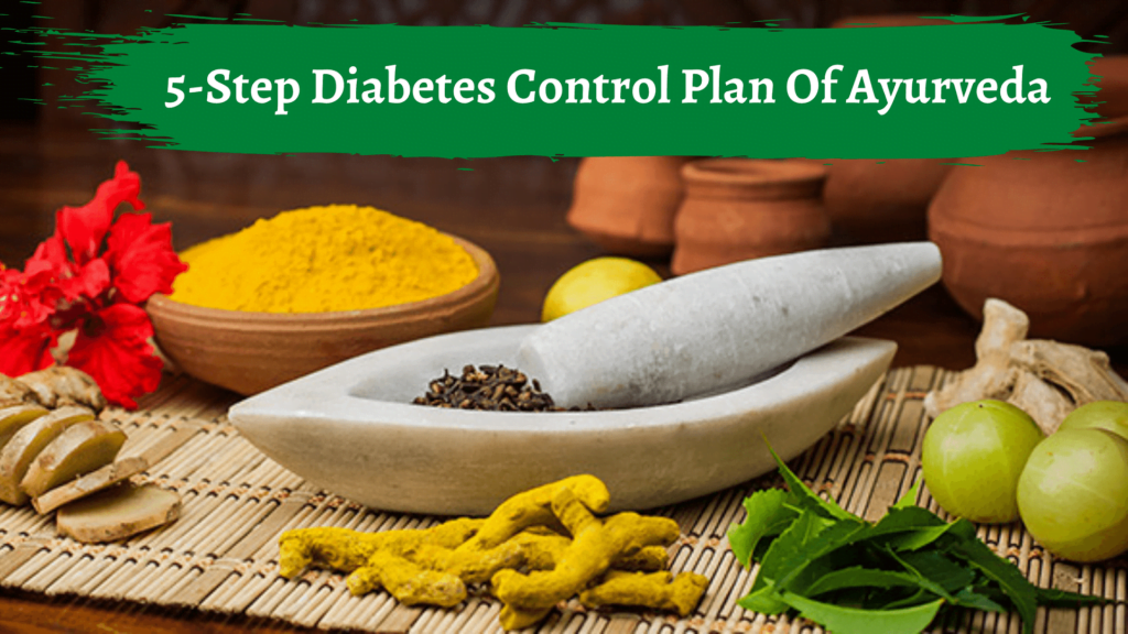 5-Step Diabetes Control Plan Of Ayurveda