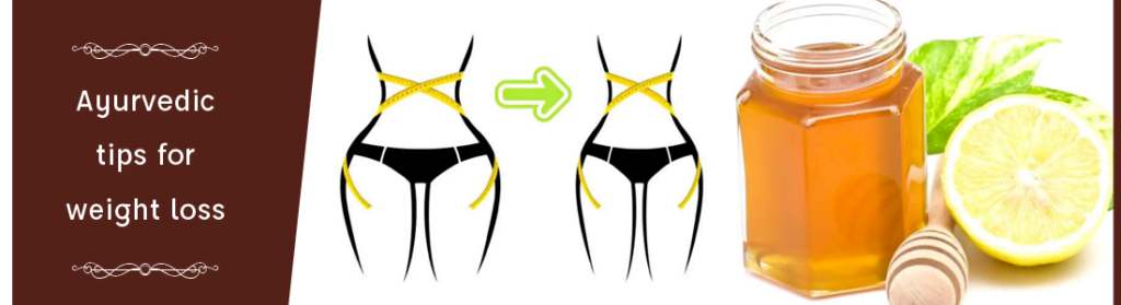 10 AYURVEDIC TIPS FOR WEIGHT LOSS