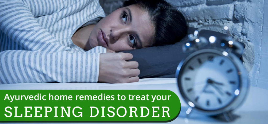 AYURVEDIC HOME REMEDIES TO TREAT YOUR SLEEPING DISORDER