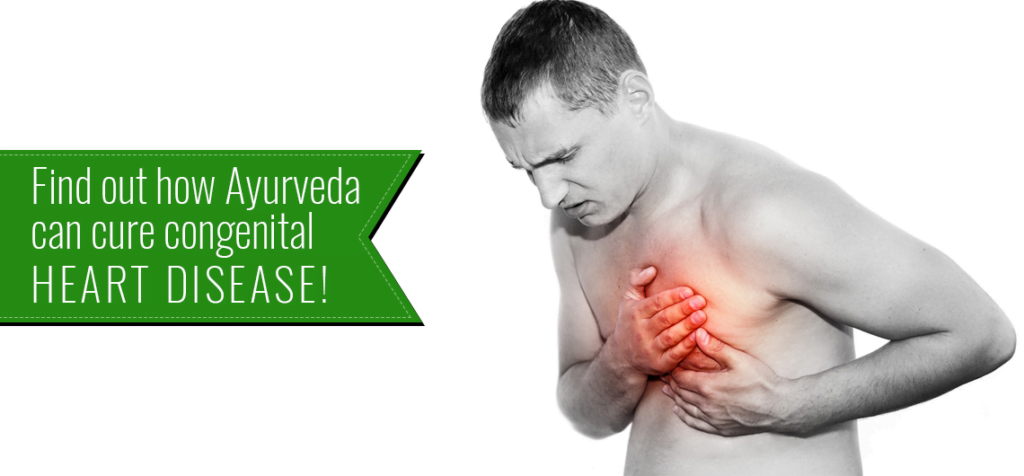 Find out how Ayurveda can cure congenital heart disease