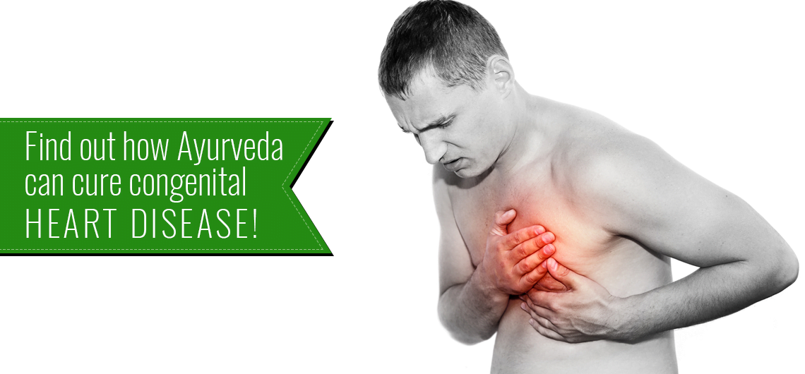 Find out how Ayurveda can cure congenital heart disease