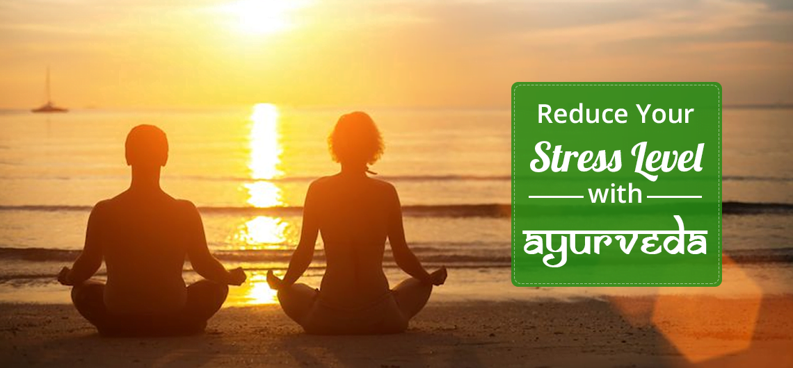 Reduce Stress Level with Ayurveda