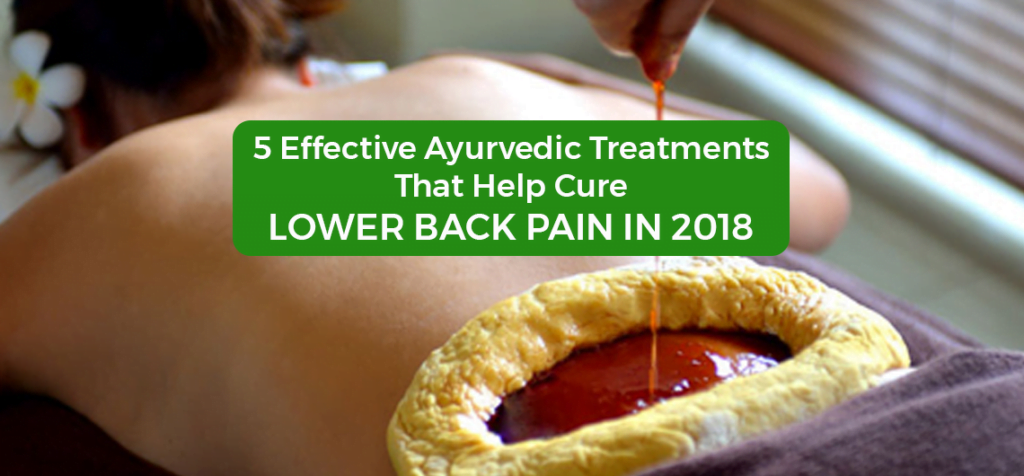 5 Effective Ayurvedic Treatments That Help Cure Lower Back Pain in 2018