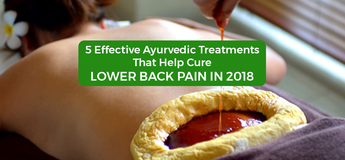 5 Effective Ayurvedic Treatments That Help Cure Lower Back Pain in 2018