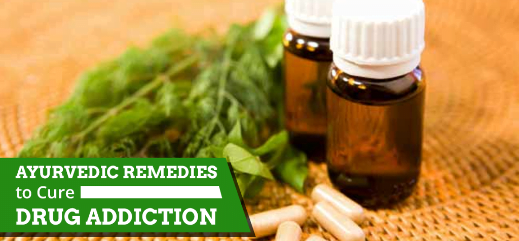 AYURVEDIC REMEDIES TO CURE DRUG ADDICTION
